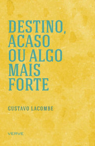 Title: Destino, acaso ou algo mais forte, Author: Gustavo Lacombe