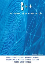 Title: Fundamentos De Programação C++, Author: Leonardo Guerra Rezende Guedes & Eugênio Júlio Mes De Vale