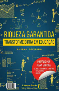 Title: Riqueza garantida: Transforme birra em educação, Author: Anibal Teixeira