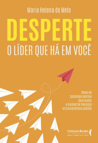 Title: Desperte o líder que há em você, Author: Maria Helena de Melo