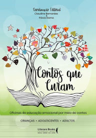 Title: Contos que curam: Oficinas de educação emocional por meio de contos, Author: Claudine Bernardes