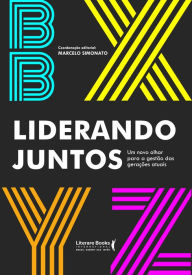 Title: Liderando juntos: um novo olhar para a gestão das gerações atuais, Author: Marcelo Simonato