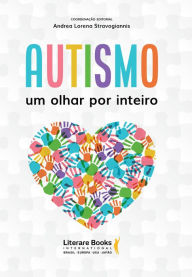 Title: Autismo: um olhar por inteiro, Author: Andrea Lorena Stravogiannis