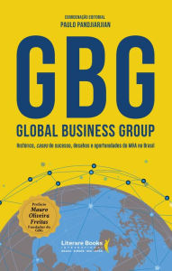 Title: GBG: Global Business Group: histórico, cases de sucesso, desafios e oportunidades do M&A no Brasil, Author: Paulo Pandjiarjian