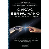 Title: O novo ser humano: Mais saúde mental na era digital, Author: Claudia Cristina Cardillo