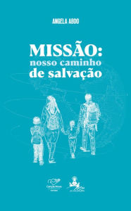 Title: Missão: nosso caminho de salvação, Author: Angela Abdo