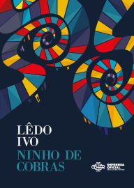 Title: Ninhos de cobras: uma história mal contada, Author: Lêdo Ivo
