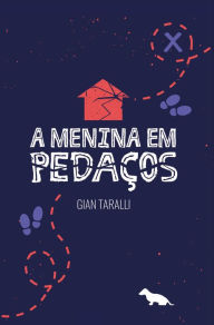 Title: A Menina em Pedaços, Author: Gian Taralli