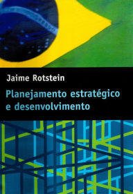 Title: Planejamento estratégico e desenvolvimento, Author: Jaime Rotstein