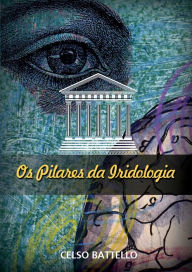 Title: Os Pilares da Iridologia, Author: Celso Battello