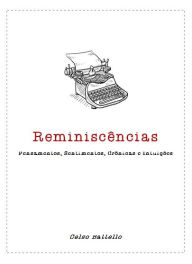 Title: Reminiscências : Pensamentos, Sentimentos, Crônicas e Intuições, Author: Celso Battello