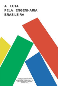 Title: A luta pela engenharia brasileira, Author: Wilson Ribeiro Gonçalves