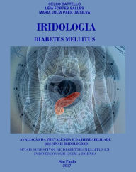 Title: Iridologia - Diabetes Mellitus: Avaliação Da Prevalência E Da Herdabilidade dos Sinais Iridológicos, Author: Léia Fortes Salles