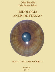 Title: Iridologia - Anéis de Tensão: Perfil Epidemiológico, Author: Léia Fortes Salles