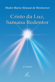 Title: Cristo da Luz, Samana Redentor, Author: Madre María Shimani de Montserrat