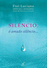 Title: Silêncio, ó amado silêncio ..., Author: Frei Luciano