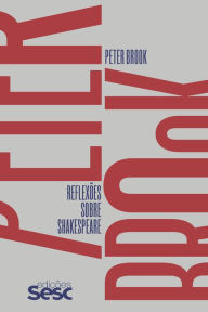 Title: Reflexões sobre Shakespeare: Peter Brook, Author: Peter Brook