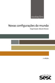 Title: Mutações: novas configurações do mundo, Author: Adauto Novaes