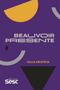 Title: Beauvoir presente, Author: Julia Kristeva