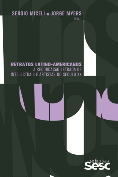 Retratos latino-americanos: a recordação letrada de intelectuais e artistas do século XX