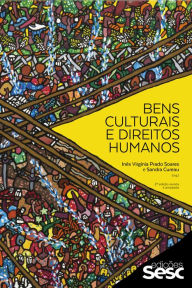 Title: Bens culturais e direitos humanos, Author: Inês Virgínia Prado Soares