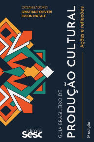Title: Guia brasileiro de produção cultural: Ações e reflexões, Author: Adriana Barbosa