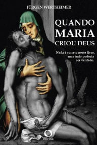 Title: Quando Maria criou Deus, Author: Jürgen Wertheimer