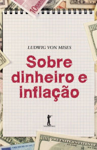 Title: Sobre dinheiro e inflaï¿½ï¿½o, Author: Ludwig Von Mises