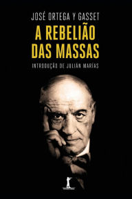 Title: A rebeliï¿½o das massas, Author: Josï Ortega Y Gasset