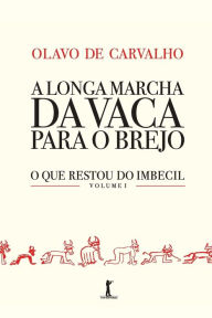 Title: A longa marcha da vaca para o brejo, Author: Olavo De Carvalho
