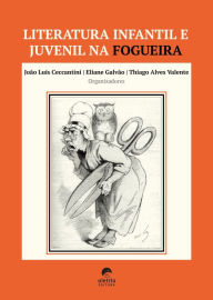 Title: Literatura infantil e juvenil na fogueira, Author: João Luís Ceccantini
