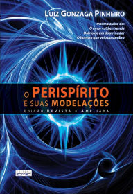 Title: O perispírito e suas modelações, Author: Luiz Gonzaga Pinheiro