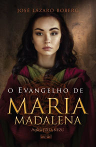 Title: O Evangelho de Maria Madalena, Author: José Lázaro Boberg