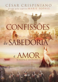 Title: Confissões de sabedoria e amor, Author: César Crispiniano