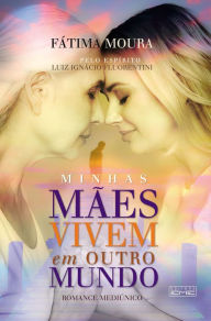 Title: Minhas mães vivem em outro mundo, Author: Fatima Moura