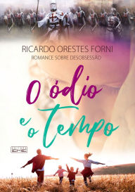 Title: O ódio e o tempo, Author: Ricardo Orestes Forni