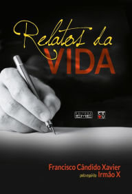 Title: Relatos da vida, Author: Francisco Cândido Xavier