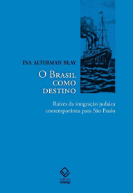 Title: O Brasil como destino, Author: Eva Alterman Blay