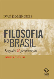 Title: Filosofia no Brasil: Legados & perspectivas, Author: Ivan Domingues