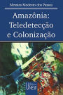 Amazônia: Teledetecção e Colonização