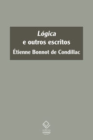 Title: Lógica e outros escritos, Author: Étienne Bonnot de Condillac