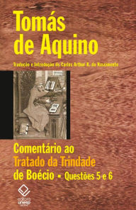 Title: Comentário ao Tratado da Trindade de Boécio: Questões 5 e 6, Author: Tomás de Aquino