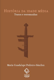 Title: História da Idade Média: Textos e testemunhas, Author: Maria Guadalupe Pedrero-Sanchez