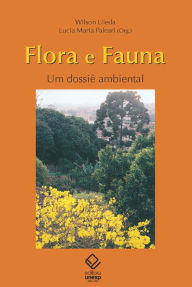 Title: Flora e fauna: Um dossiê ambiental, Author: Wilson Uieda