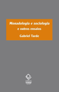 Title: Monadologia e sociologia e outros ensaios, Author: Gabriel Tarde