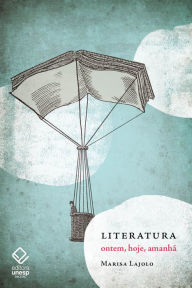 Title: Literatura: ontem, hoje, amanhã, Author: Marisa Lajolo