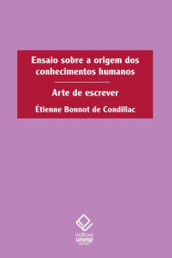 Title: Ensaio sobre a origem dos conhecimentos humanos: Arte de escrever, Author: Étienne Bonnot de Condillac