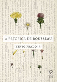 Title: A retórica de Rousseau, Author: Bento Prado Jr.