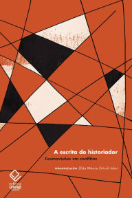 Title: A escrita do historiador: Cosmovisões em conflitos, Author: Zila Márcia Grícoli Iokoi