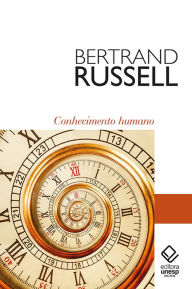 Title: Conhecimento humano: Seu escopo e seus limites, Author: Bertrand Russel